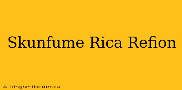 Skunfume Rica Refion