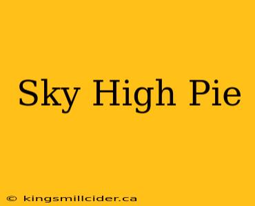 Sky High Pie