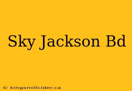 Sky Jackson Bd