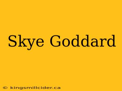 Skye Goddard