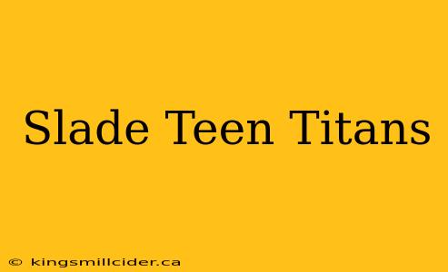 Slade Teen Titans