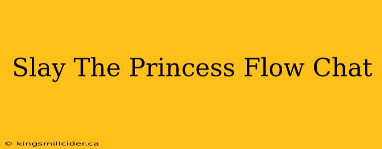 Slay The Princess Flow Chat