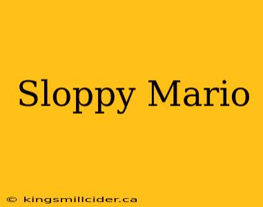 Sloppy Mario