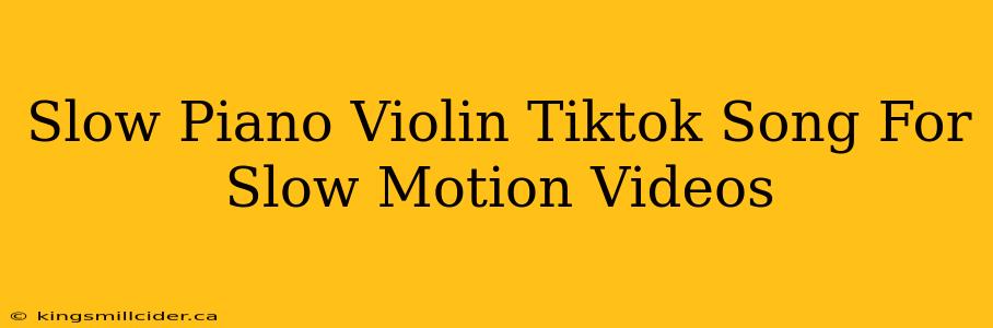 Slow Piano Violin Tiktok Song For Slow Motion Videos