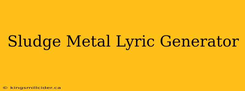 Sludge Metal Lyric Generator