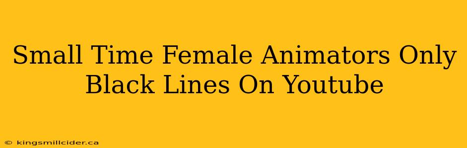 Small Time Female Animators Only Black Lines On Youtube