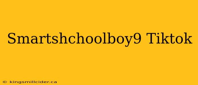 Smartshchoolboy9 Tiktok