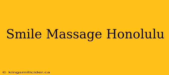 Smile Massage Honolulu