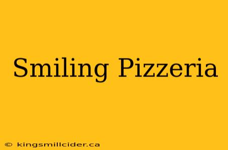 Smiling Pizzeria