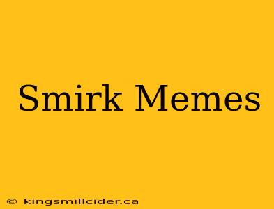 Smirk Memes