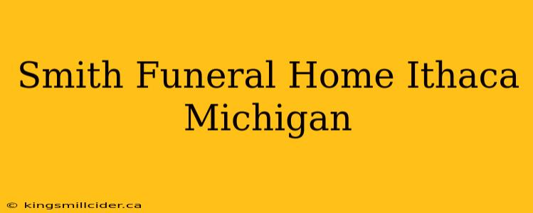 Smith Funeral Home Ithaca Michigan