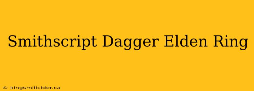 Smithscript Dagger Elden Ring