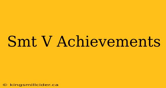 Smt V Achievements