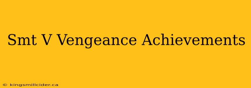 Smt V Vengeance Achievements