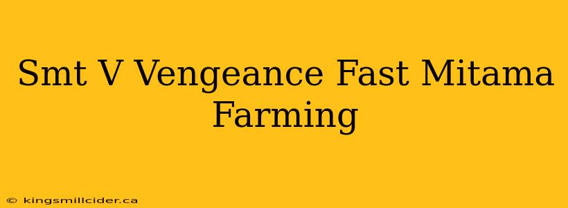 Smt V Vengeance Fast Mitama Farming