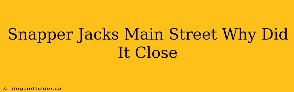 Snapper Jacks Main Street Why Did It Close