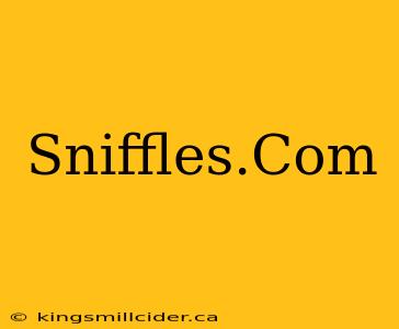 Sniffles.Com