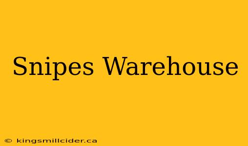 Snipes Warehouse