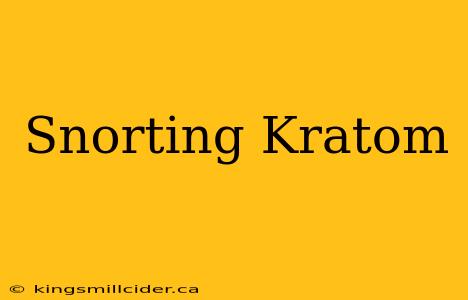 Snorting Kratom