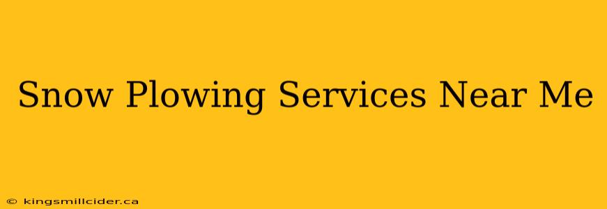 Snow Plowing Services Near Me