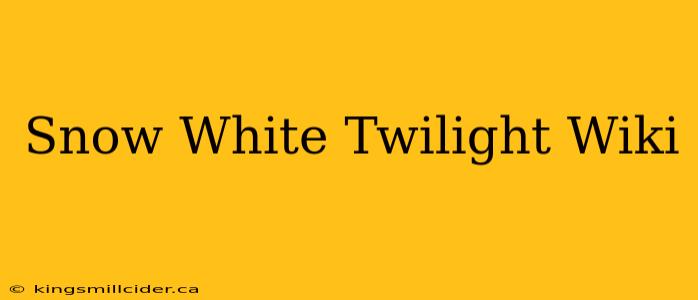 Snow White Twilight Wiki