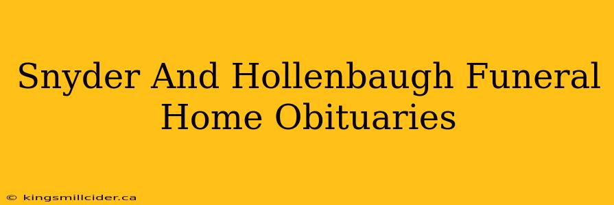 Snyder And Hollenbaugh Funeral Home Obituaries