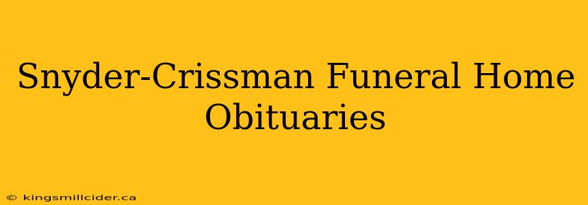 Snyder-Crissman Funeral Home Obituaries