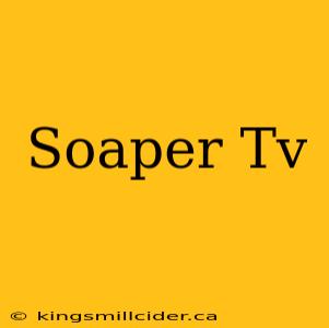 Soaper Tv