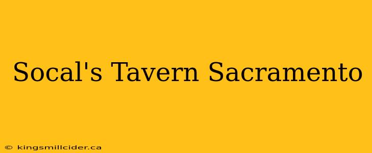 Socal's Tavern Sacramento