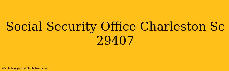 Social Security Office Charleston Sc 29407