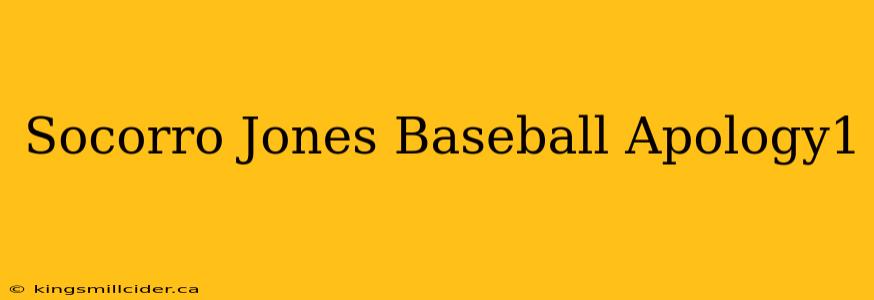 Socorro Jones Baseball Apology1