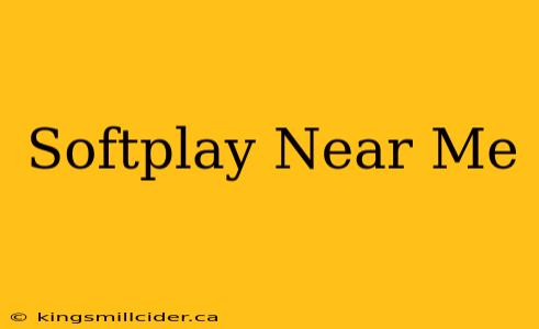 Softplay Near Me