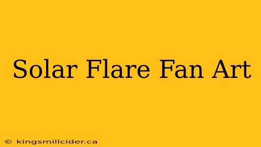 Solar Flare Fan Art