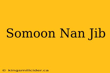 Somoon Nan Jib