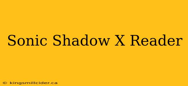 Sonic Shadow X Reader