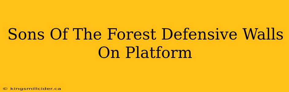 Sons Of The Forest Defensive Walls On Platform