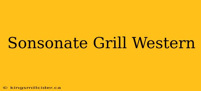 Sonsonate Grill Western