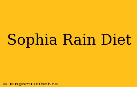 Sophia Rain Diet