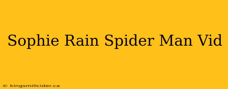 Sophie Rain Spider Man Vid