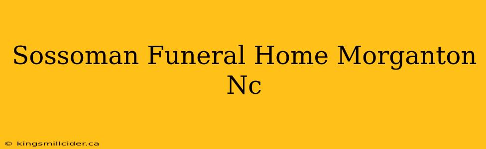 Sossoman Funeral Home Morganton Nc