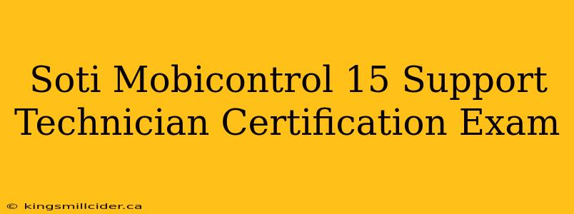 Soti Mobicontrol 15 Support Technician Certification Exam