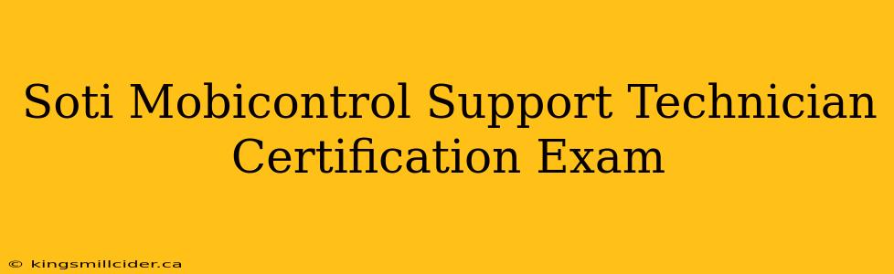 Soti Mobicontrol Support Technician Certification Exam