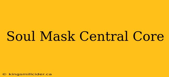 Soul Mask Central Core