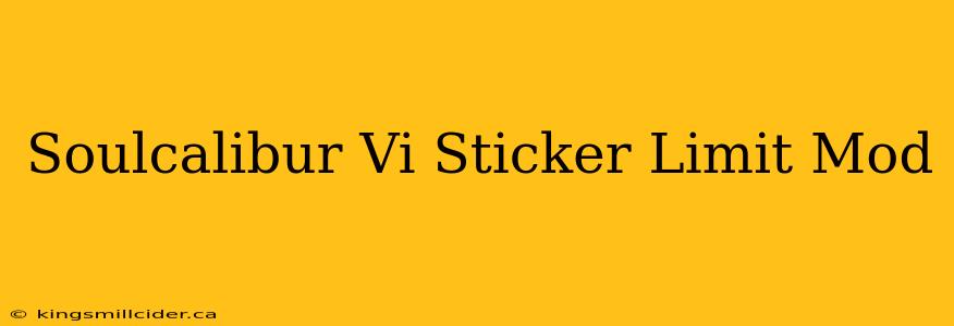 Soulcalibur Vi Sticker Limit Mod