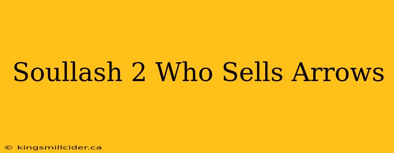 Soullash 2 Who Sells Arrows