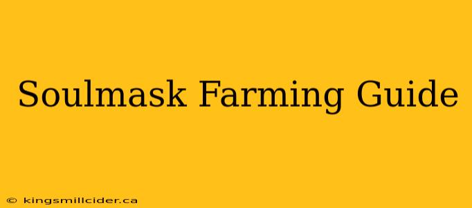 Soulmask Farming Guide