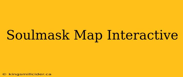 Soulmask Map Interactive