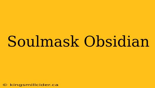 Soulmask Obsidian