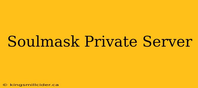 Soulmask Private Server