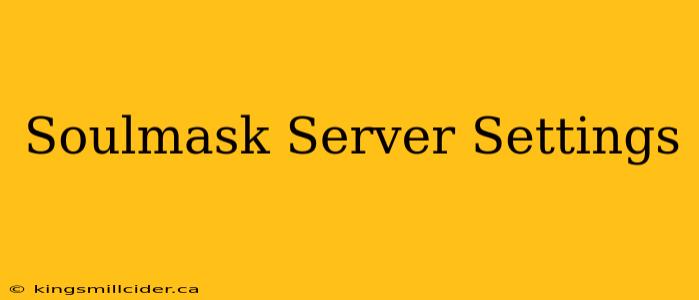 Soulmask Server Settings